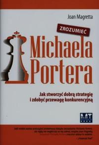 Zrozumieć Michaela Portera. Autor: Magretta Joan. Dobreksiazki.pl Okładka książki Zrozumieć Michaela Portera