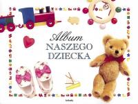 Album naszego dziecka. Autor: Agnieszka Hoffman. Dobreksiazki.pl Okładka książki Album naszego dziecka