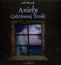 Anioły codziennej troski + CD. Autor: Lech Tkaczyk. Dobreksiazki.pl Okładka książki Anioły codziennej troski + CD