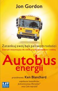 Autobus energii - Jon Gordon. Autor: Gordon Jan. Dobreksiazki.pl Okładka książki Autobus energii - Jon Gordon