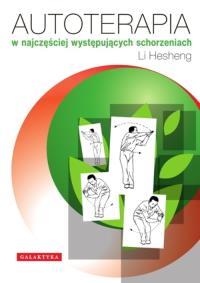 Autoterapia w najczęściej występujących schorzeniach. Autor: Li Hesheng. Dobreksiazki.pl Okładka książki Autoterapia w najczęściej występujących schorzeniach