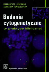 Badania cytogenetyczne w praktyce klinicznej. Autor: Srebniak Małgorzata I., Tomaszewska Agnieszka. Dobreksiazki.pl Okładka książki Badania cytogenetyczne w praktyce klinicznej