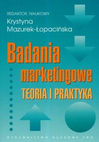 Badania marketingowe Teoria i praktyka. Wydawca: Wydawnictwo Naukowe PWN. Dobreksiazki.pl Opakowanie Badania marketingowe Teoria i praktyka