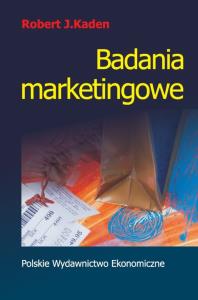 Badania marketingowe. Autor: Kaden Robert J.. Dobreksiazki.pl Okładka książki Badania marketingowe