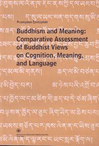 Buddhism and Meaning: Comparative Assessment of Buddhist Views on Cognition, Meaning, and Language. Autor: Żywiczyński Przemysław. Dobreksiazki.pl Okładka książki Buddhism and Meaning: Comparative Assessment of Buddhist Views on Cognition, Meaning, and Language