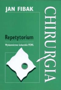 Chirurgia Repetytorium. Autor: Fibak Jan. Dobreksiazki.pl Okładka książki Chirurgia Repetytorium
