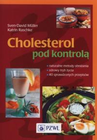 Cholesterol pod kontrolą PZWL. Autor: Muller Sven-David, Raschke Katrin. Dobreksiazki.pl Okładka książki Cholesterol pod kontrolą PZWL