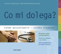 Co mi dolega?. Autor: Schaenzler Nicole, Koppenwallner Christoph. Dobreksiazki.pl Okładka książki Co mi dolega?