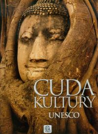 Cuda kultury UNESCO. Autor: Praca zbiorowa. Dobreksiazki.pl Okładka książki Cuda kultury UNESCO