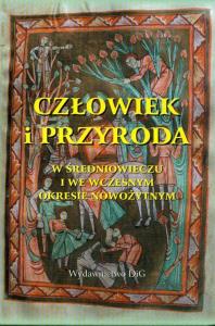 Człowiek i przyroda w średniowieczu i we wczesnym okresie nowożytnym. Wydawca: DiG. Dobreksiazki.pl Opakowanie Człowiek i przyroda w średniowieczu i we wczesnym okresie nowożytnym