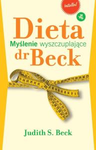 Dieta dr Beck Myślenie wyszczuplające. Autor: Judith S. Beck. Dobreksiazki.pl Okładka książki Dieta dr Beck Myślenie wyszczuplające