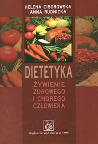 Dietetyka Żywienie zdrowego i chorego człowieka. Autor: Ciborowska Helena, Rudnicka Anna. Dobreksiazki.pl Okładka książki Dietetyka Żywienie zdrowego i chorego człowieka