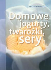 Domowe jogurty, twarożki, sery. Autor: Quirini Cosima Bellersen. Dobreksiazki.pl Okładka książki Domowe jogurty, twarożki, sery