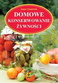 Domowe konserwowanie żywności. Autor: Chadwick Janet. Dobreksiazki.pl Okładka książki Domowe konserwowanie żywności