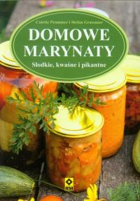 Domowe marynaty. Autor: Prommer Colette, Grossauer Stefan. Dobreksiazki.pl Okładka książki Domowe marynaty