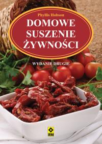 Domowe suszenie żywności. Autor: Phyllis Hobson. Dobreksiazki.pl Okładka książki Domowe suszenie żywności