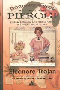 Domowy wyrób - Pierogi i potrawy z mąki. Autor: Trojan Eleonora (oprac.). Dobreksiazki.pl Okładka książki Domowy wyrób - Pierogi i potrawy z mąki