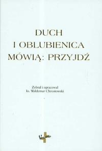 Duch i oblubienica mówią: Przyjdź. Wydawca: Vocatio Oficyna Wydawnicza. Dobreksiazki.pl Opakowanie Duch i oblubienica mówią: Przyjdź