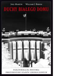 Duchy Białego Domu. Autor: Martin Joel, Birnes William J.. Dobreksiazki.pl Okładka książki Duchy Białego Domu