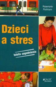 Dzieci a stres. Autor: Rosemarie Portmann. Dobreksiazki.pl Okładka książki Dzieci a stres