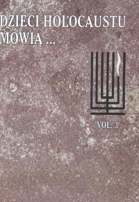 Dzieci holokaustu mówią. Autor: Meloch Katarzyna, Szostkiewicz Halina. Dobreksiazki.pl Okładka książki Dzieci holokaustu mówią