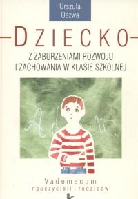 Dziecko z zaburzeniami rozwoju i zachowania.... Autor: Oszawa Urszula. Dobreksiazki.pl Okładka książki Dziecko z zaburzeniami rozwoju i zachowania...