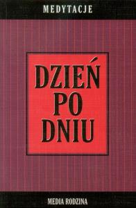 Dzień po dniu. Medytacje. Autor: Praca zbiorowa. Dobreksiazki.pl Okładka książki Dzień po dniu. Medytacje