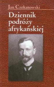 Dziennik podróży afrykańskiej. Autor: Czekanowski Jan. Dobreksiazki.pl Okładka książki Dziennik podróży afrykańskiej