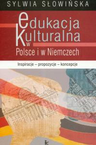 Edukacja kulturalna w Polsce i w Niemczech. Autor: Słowińska Sylwia. Dobreksiazki.pl Okładka książki Edukacja kulturalna w Polsce i w Niemczech