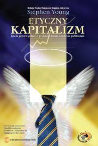 Etyczny kapitalizm. Autor: Young Stephen. Dobreksiazki.pl Okładka książki Etyczny kapitalizm