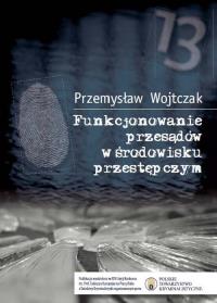 Funkcjonowanie przesądów w środowisku przestępczym. Autor: Wojtczak Przemysław. Dobreksiazki.pl Okładka książki Funkcjonowanie przesądów w środowisku przestępczym