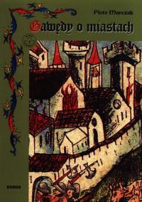 Gawędy o miastach. Autor: Piotrowska-Marczak Krystyna. Dobreksiazki.pl Okładka książki Gawędy o miastach