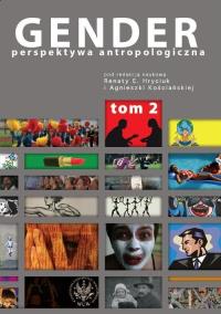 Gender. Perspektywa antropologiczna t.2 Kobiecość, męskość, seksualność. Autor: Agnieszka (red.) Kościańska, Renata E. (red.) Hryciuk. Dobreksiazki.pl Okładka książki Gender. Perspektywa antropologiczna t.2 Kobiecość, męskość, seksualność