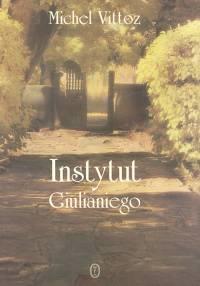 Instytut Giulianiego. Autor: Vittoz Michel. Dobreksiazki.pl Okładka książki Instytut Giulianiego