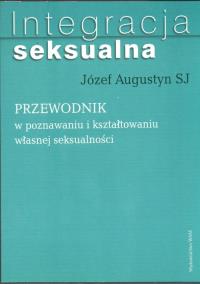 Integracja seksualna. Autor: Augustyn Józef. Dobreksiazki.pl Okładka książki Integracja seksualna