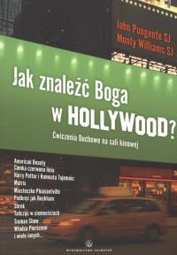 Jak znaleźć Boga w Hollywood. Autor: John Pungente, Monty Williams. Dobreksiazki.pl Okładka książki Jak znaleźć Boga w Hollywood