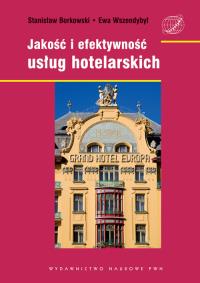 Jakość i efektywność usług hotelarskich.. Autor: Borkowski Stanisław, Wszendobył Ewa. Dobreksiazki.pl Okładka książki Jakość i efektywność usług hotelarskich.