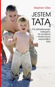 Jestem tatą. Autor: Stephen Giles. Dobreksiazki.pl Okładka książki Jestem tatą