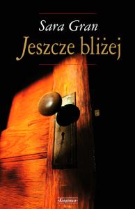 Jeszcze bliżej. Autor: Gran Sara. Dobreksiazki.pl Okładka książki Jeszcze bliżej