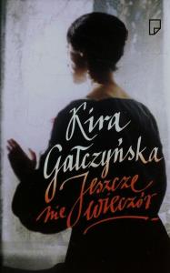 Jeszcze nie wieczór. Autor: Kira Gałczyńska. Dobreksiazki.pl Okładka książki Jeszcze nie wieczór