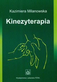 Kinezyterapia PZWL. Autor: Kazimiera Milanowska. Dobreksiazki.pl Okładka książki Kinezyterapia PZWL