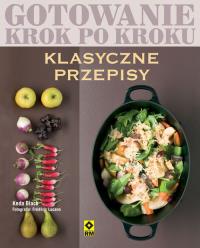 Klasyczne przepisy Gotowanie krok po kroku. Autor: Black Keda. Dobreksiazki.pl Okładka książki Klasyczne przepisy Gotowanie krok po kroku
