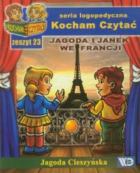 Kocham czytać zeszyt 23. Jagoda i Janek we Francji. Autor: Cieszyńska Jagoda. Dobreksiazki.pl Okładka książki Kocham czytać zeszyt 23. Jagoda i Janek we Francji