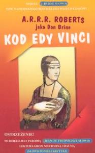 Kod Edy Vinci. Autor: Roberts A. R. R. R.. Dobreksiazki.pl Okładka książki Kod Edy Vinci