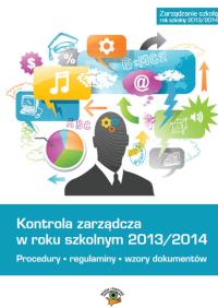 Kontrola zarządcza w roku szkolnym 2013/2014. Wydawca: Oficyna Prawa Polskiego. Dobreksiazki.pl Opakowanie Kontrola zarządcza w roku szkolnym 2013/2014