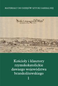 Kościoły i klasztory rzymskokatolickie dawnego województwa brzeskolitewskiego Część 5 Tom 1. Wydawca: Międzynarodowe Centrum Kultury Kraków. Dobreksiazki.pl Opakowanie Kościoły i klasztory rzymskokatolickie dawnego województwa brzeskolitewskiego Część 5 Tom 1