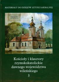 Kościoły i klasztory rzymskokatolickie dawnego województwa wileńskiego tom 3. Wydawca: Międzynarodowe Centrum Kultury Kraków. Dobreksiazki.pl Opakowanie Kościoły i klasztory rzymskokatolickie dawnego województwa wileńskiego tom 3