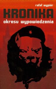 Kronika okresu wypowiedzenia. Autor: Wypiór Rafał. Dobreksiazki.pl Okładka książki Kronika okresu wypowiedzenia