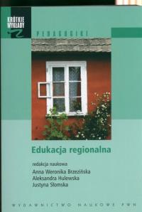 Krótkie wykłady z pedagogiki Edukacja regionalna. Wydawca: Wydawnictwo Naukowe PWN. Dobreksiazki.pl Opakowanie Krótkie wykłady z pedagogiki Edukacja regionalna