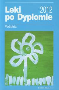 Leki Po Dyplomie 2012 Pediatria. Wydawca: Medical Tribune. Dobreksiazki.pl Opakowanie Leki Po Dyplomie 2012 Pediatria
